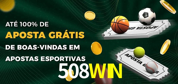 508WIN Ate 100% de Aposta Gratis